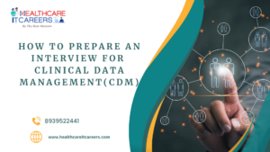 HOW TO PREPARE AN INTERVIEW FOR CLINICAL DATA MANAGEMENT (CDM)