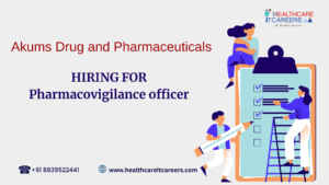 AKUMS DRUG AND PHARMACEUTICALS HIRING FOR PHARMACOVIGILANCE OFFICER